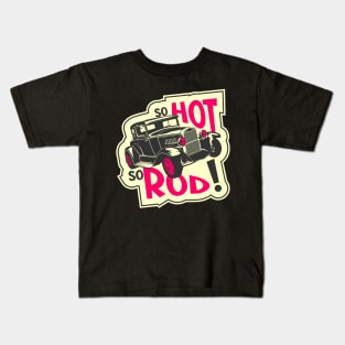 So hot, so Rod! Kids T-Shirt